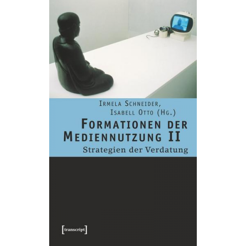 Irmela Schneider & Christina Bartz - Formationen der Mediennutzung II