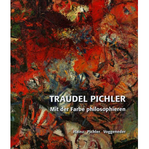 Bernhard Hainz & Niclas Pichler & Elisabeth Voggeneder - Traudel Pichler – Mit der Farbe philosophieren