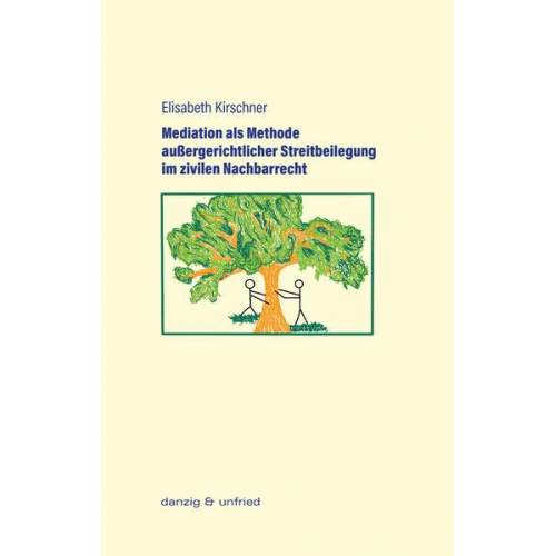 Elisabeth Kirschner - Mediation als Methode außergerichtlicher Streitbeilegung im zivilen Nachbarrecht