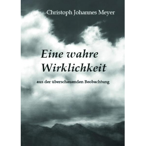 Johannes Meyer Christoph - Eine wahre Wirklichkeit