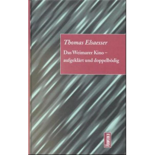 Thomas Elsaesser - Das Weimarer Kino – aufgeklärt und doppelbödig