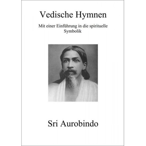 Sri Aurobindo - Vedische Hymnen