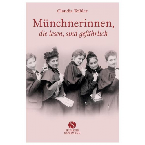 Claudia Teibler - Münchnerinnen, die lesen, sind gefährlich