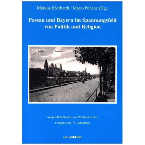 Winfried Becker - Passau und Bayern im Spannungsfeld von Politik und Religion