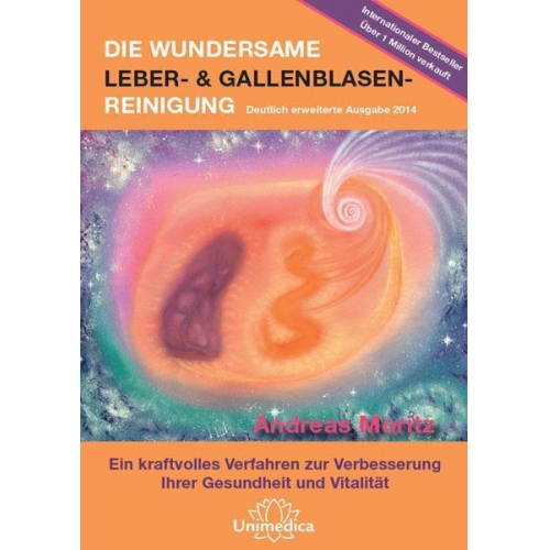 Andreas Moritz - Die wundersame Leber- und Gallenblasenreinigung