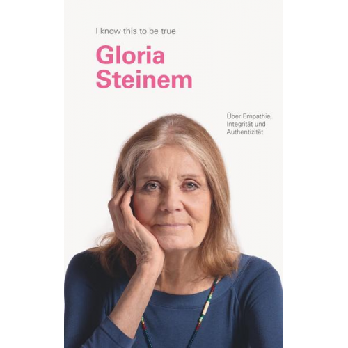Gloria Steinem - GLORIA STEINEM: Über Mitgefühl, Integrität und Aufrichtigkeit