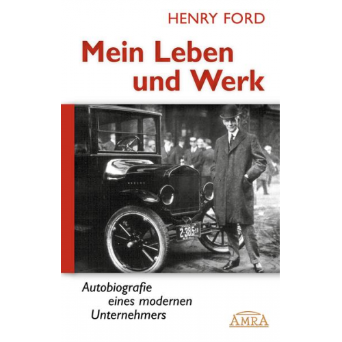 Henry Ford - Mein Leben und Werk [Hardcoverausgabe mit 30 Fotos]