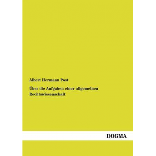 Albert Hermann Post - Über die Aufgaben einer allgemeinen Rechtswissenschaft