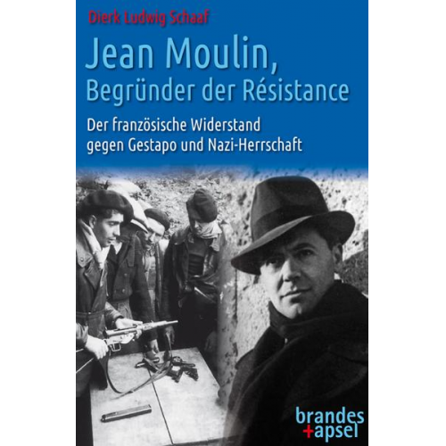 Dierk Ludwig Schaaf - Jean Moulin, Begründer der Résistance