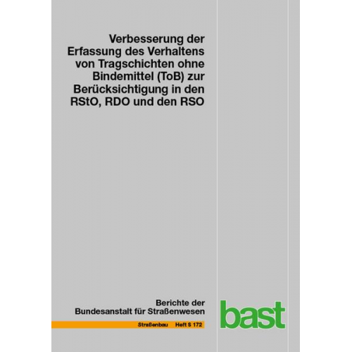 Frohmut Wellner & Sabine Leischner & Titus Spanier - Verbesserung der Erfassung des Verhaltens von Tragschichten ohne Bindemittel (ToB) zur Berücksichtigung in den RStO, RDO und den RSO