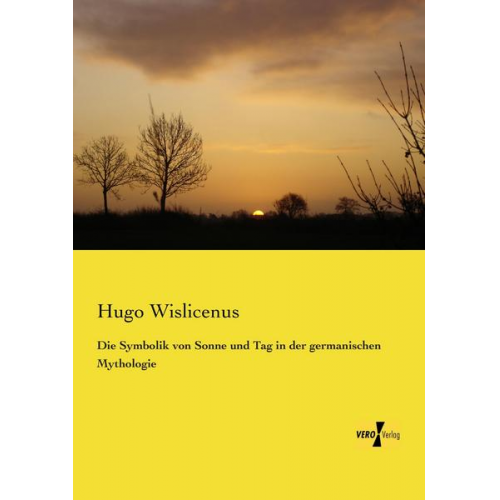 Hugo Wislicenus - Die Symbolik von Sonne und Tag in der germanischen Mythologie