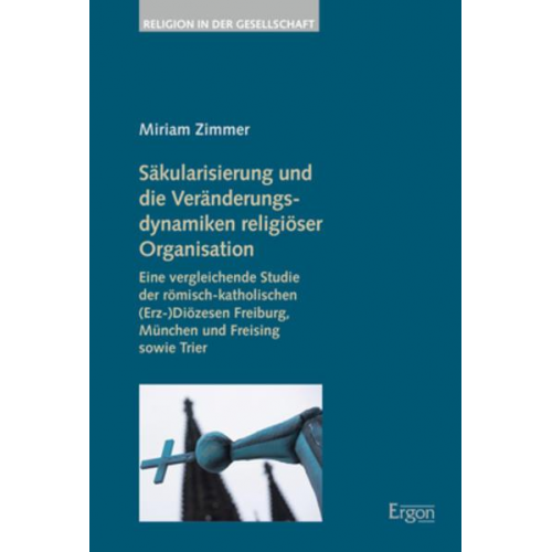 Miriam Zimmer - Säkularisierung und die Veränderungsdynamiken religiöser Organisation