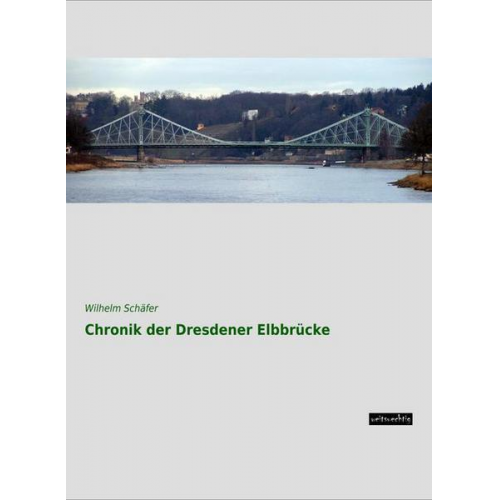 Wilhelm Schäfer - Chronik der Dresdener Elbbrücke