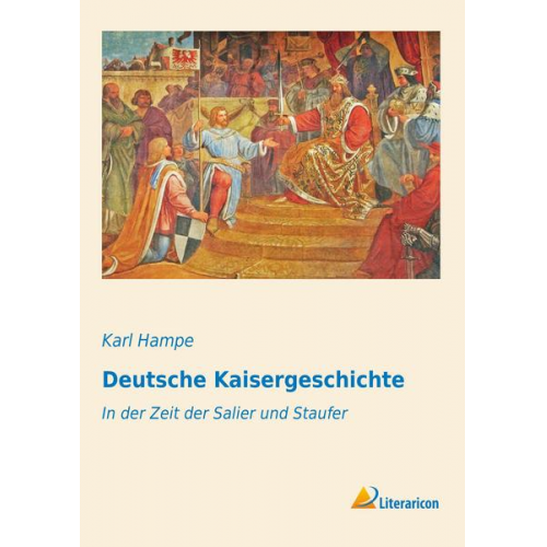 Karl Hampe - Deutsche Kaisergeschichte