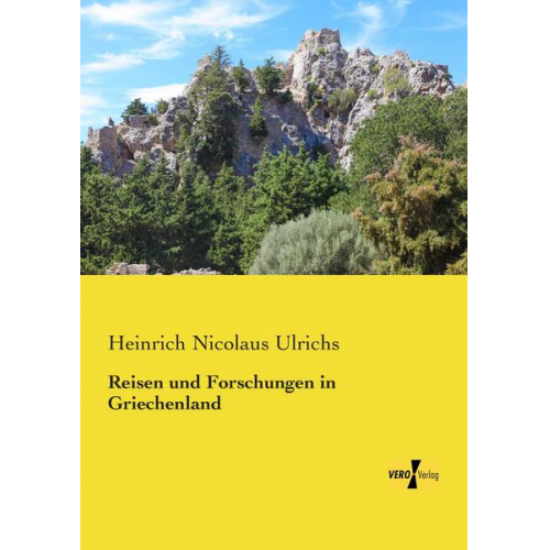 Heinrich Nicolaus Ulrichs - Reisen und Forschungen in Griechenland