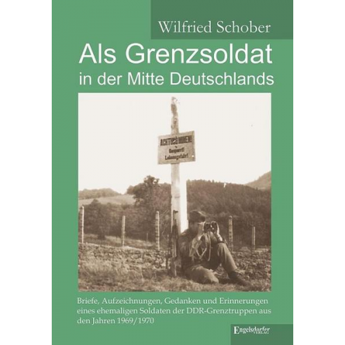 Wilfried Schober - Als Grenzsoldat in der Mitte Deutschlands