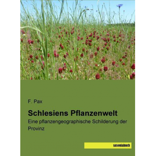 F. Pax - Pax, F: Schlesiens Pflanzenwelt