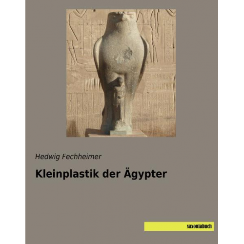 Hedwig Fechheimer - Fechheimer, H: Kleinplastik der Ägypter