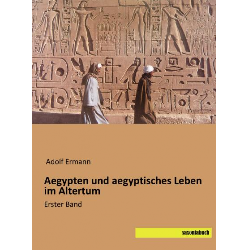 Adolf Ermann - Adolf Ermann: Aegypten und aegyptisches Leben im Altertum