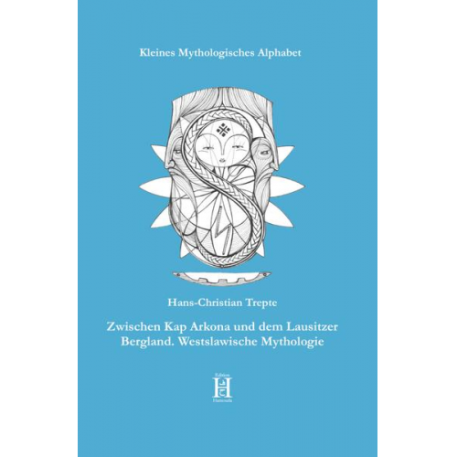 Hans-Christian Trepte - Zwischen Kap Arkona und dem Lausitzer Bergland. Westslawische Mythologie