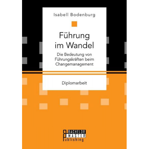 Isabell Bodenburg - Führung im Wandel: Die Bedeutung von Führungskräften beim Changemanagement