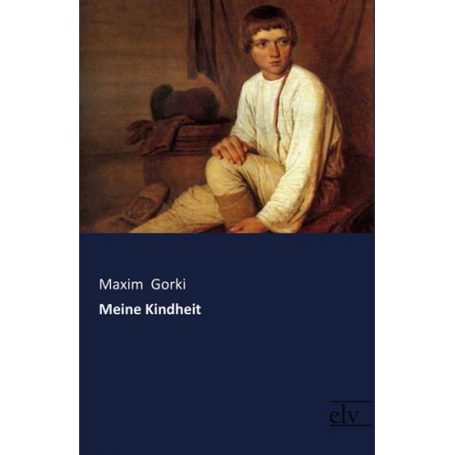 Maxim Gorki - Meine Kindheit