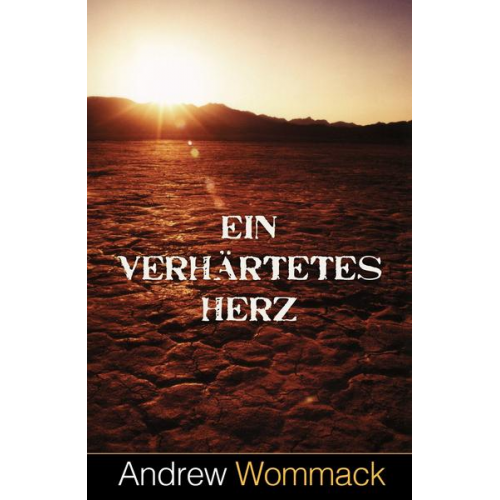 Andrew Wommack - Ein verhärtetes Herz