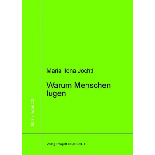 Maria Ilona Jöchtl - Warum Menschen lügen