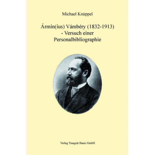 Michael Knüppel - Ármin(ius) Vámbéry (1832-1913) - Versuch einer Personalbibliographie