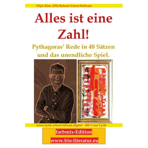 Roland Scheel-Rübsam - Alles ist eine Zahl! Pythagoras‘ Rede in 48 Sätzen und das unendliche Spiel.