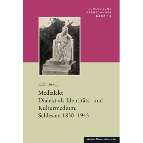 Rafał Biskup - Medialekt. Dialekt als Identitäts- und Kulturmedium: Schlesien 1830-1945