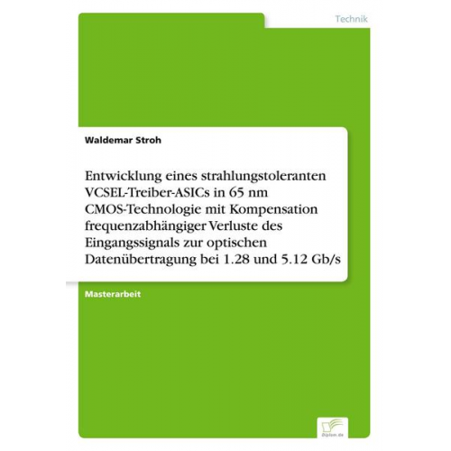 Waldemar Stroh - Entwicklung eines strahlungstoleranten VCSEL-Treiber-ASICs in 65 nm CMOS-Technologie mit Kompensation frequenzabhängiger Verluste des Eingangssignals