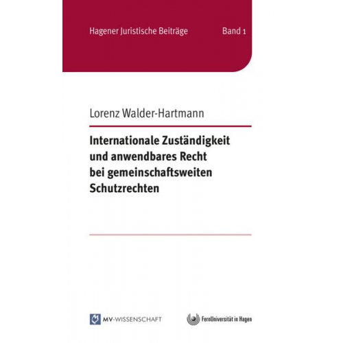 Lorenz Walder-Hartmann - Internationale Zuständigkeit und anwendbares Recht bei gemeinschaftsweiten Schutzrechten