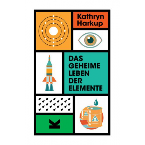 Kathryn Harkup - Das geheime Leben der Elemente