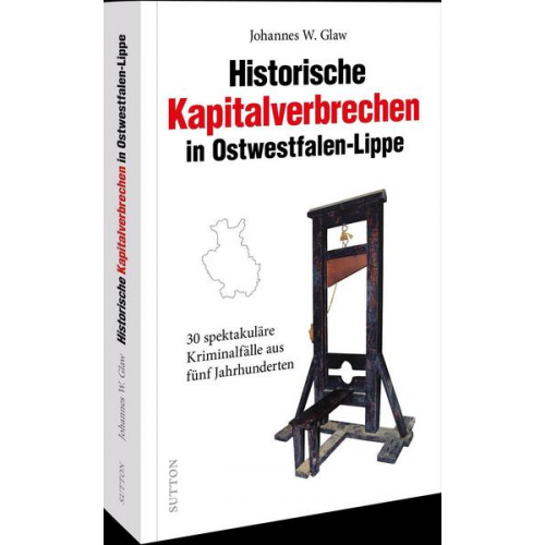 Johannes W. Glaw - Historische Kapitalverbrechen in Ostwestfalen-Lippe