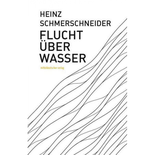 Heinz Schmerschneider - Flucht über Wasser