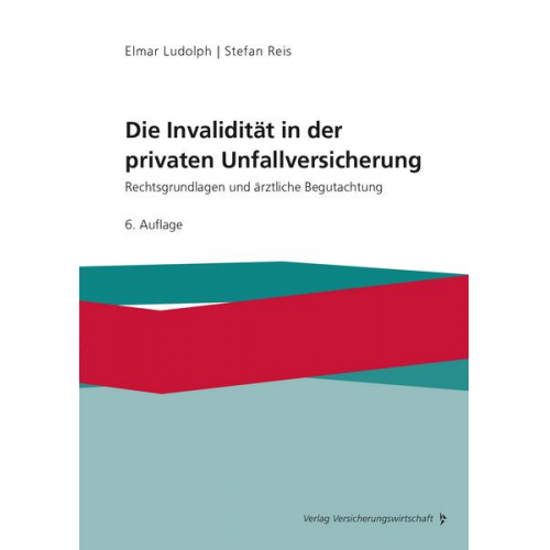 Elmar Ludolph & Stefan Reis - Die Invalidität in der privaten Unfallversicherung