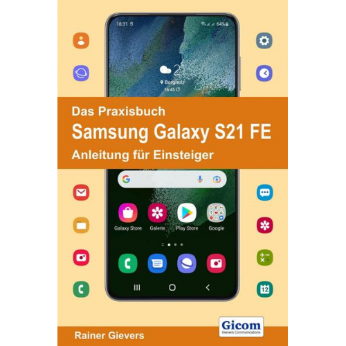 Rainer Gievers - Das Praxisbuch Samsung Galaxy S21 FE - Anleitung für Einsteiger