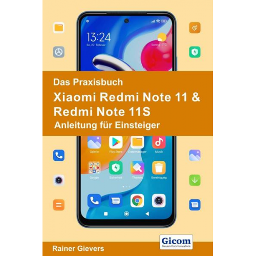 Rainer Gievers - Das Praxisbuch Xiaomi Redmi Note 11 & Redmi Note 11S - Anleitung für Einsteiger