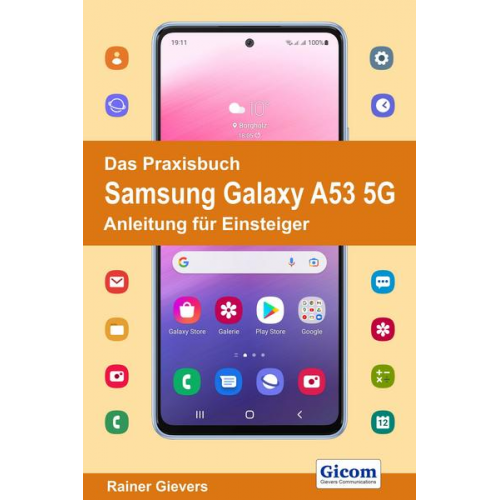 Rainer Gievers - Das Praxisbuch Samsung Galaxy A53 5G - Anleitung für Einsteiger