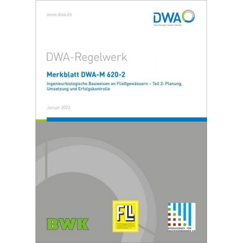 Merkblatt DWA-M 620-2 Ingenieurbiologische Bauweisen an Fließgewässern - Teil 2: Planung, Umsetzung und Erfolgskontrolle