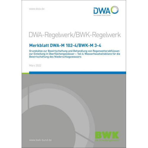 Merkblatt DWA-M 102-4/BWK-M 3-4 Grundsätze zur Bewirtschaftung und Behandlung von Regenwetterabflüssen zur Einleitung in Oberflächengewässer - Teil 4: