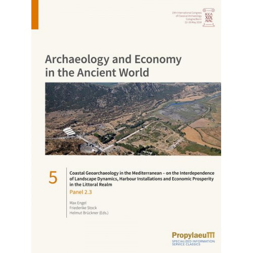 Coastal Geoarchaeology in the Mediterranean – on the Interdependence of Landscape Dynamics, Harbour Installations and Economic Prosperity in the Litto