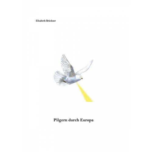 Brückner Elisabeth - Pilgern durch Europa