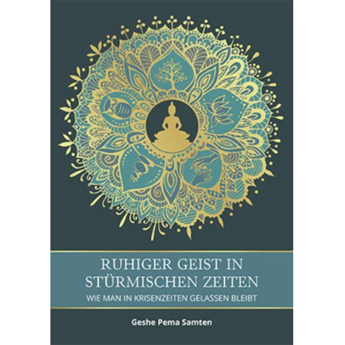 Geshe Pema Samten - Ruhiger Geist in stürmischen Zeiten