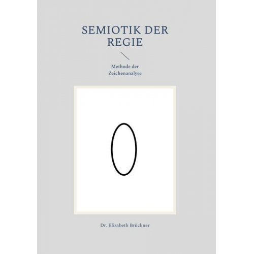 Elisabeth Brückner - Semiotik der Regie