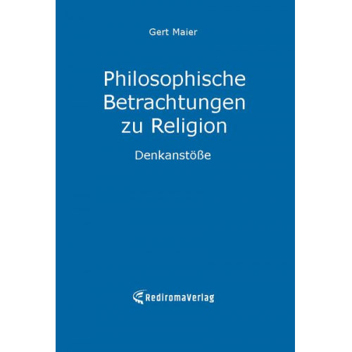 Gert Maier - Philosophische Betrachtungen zu Religion