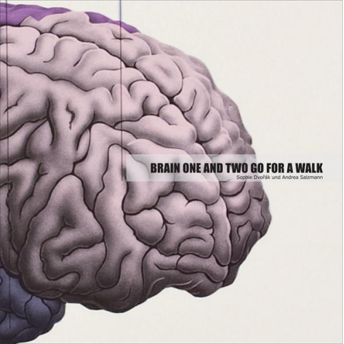 Sophie Dvorak & Andrea Salzmann - Brain one and two go for a walk