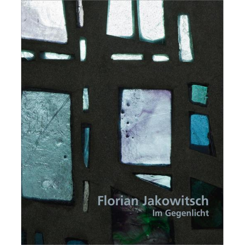 Florian Jakowitsch - Florian Jakowitsch – Im Gegenlicht