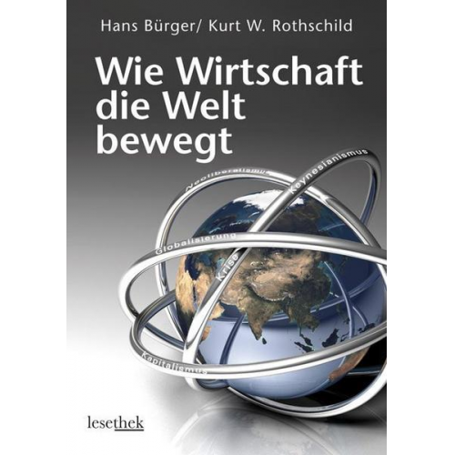 Hans Bürger & Kurt W. Rothschild - Wie Wirtschaft die Welt bewegt